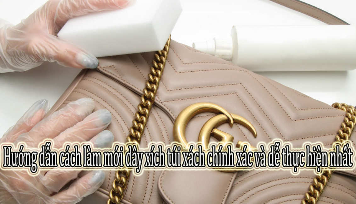 Hướng dẫn cách làm mới dây xích túi xách chính xác và dễ thực hiện nhất 2026 Hướng dẫn cách làm mới dây xích túi xách chính xác và dễ thực hiện nhất 2026